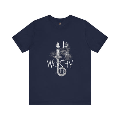 IS HE WORTHY | Unisex Ultrasoft Tee